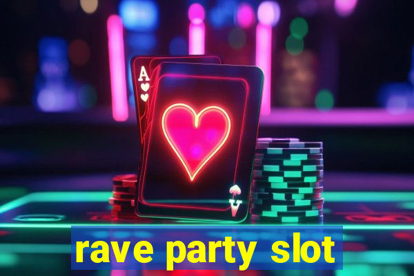 rave party slot