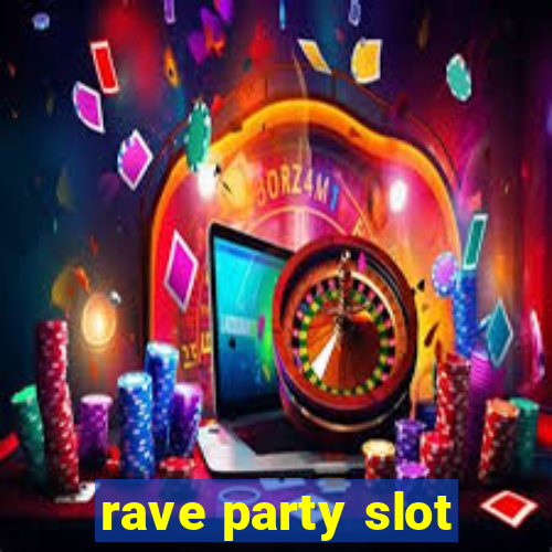 rave party slot