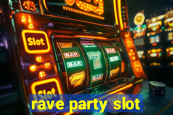 rave party slot