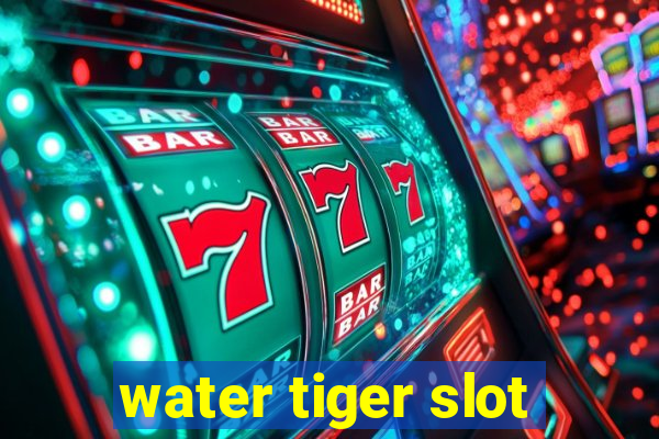 water tiger slot