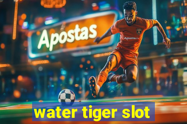 water tiger slot