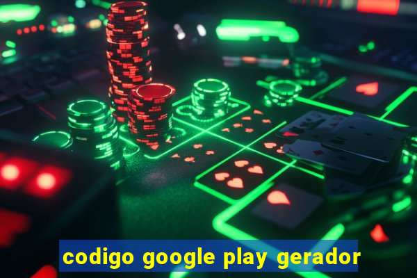 codigo google play gerador