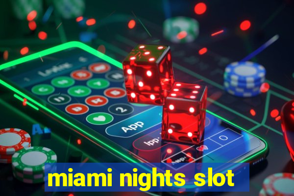 miami nights slot