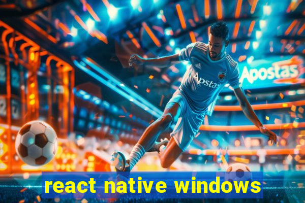 react native windows