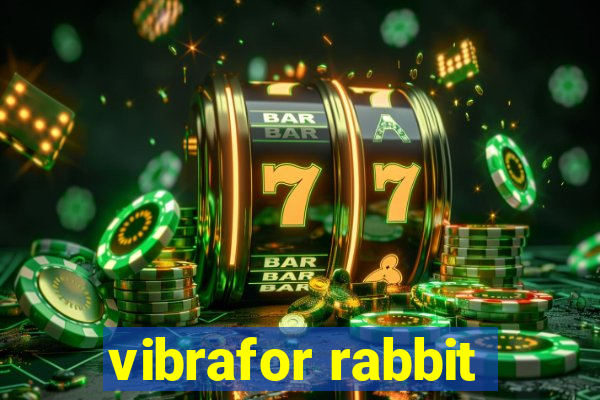 vibrafor rabbit