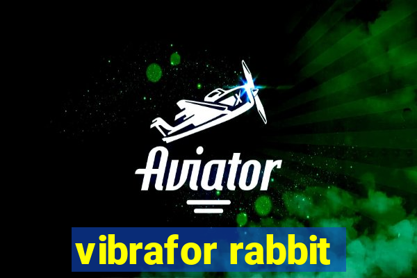 vibrafor rabbit