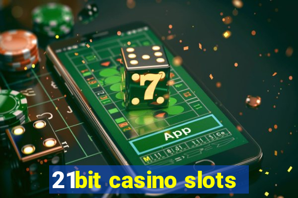 21bit casino slots