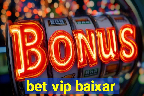 bet vip baixar