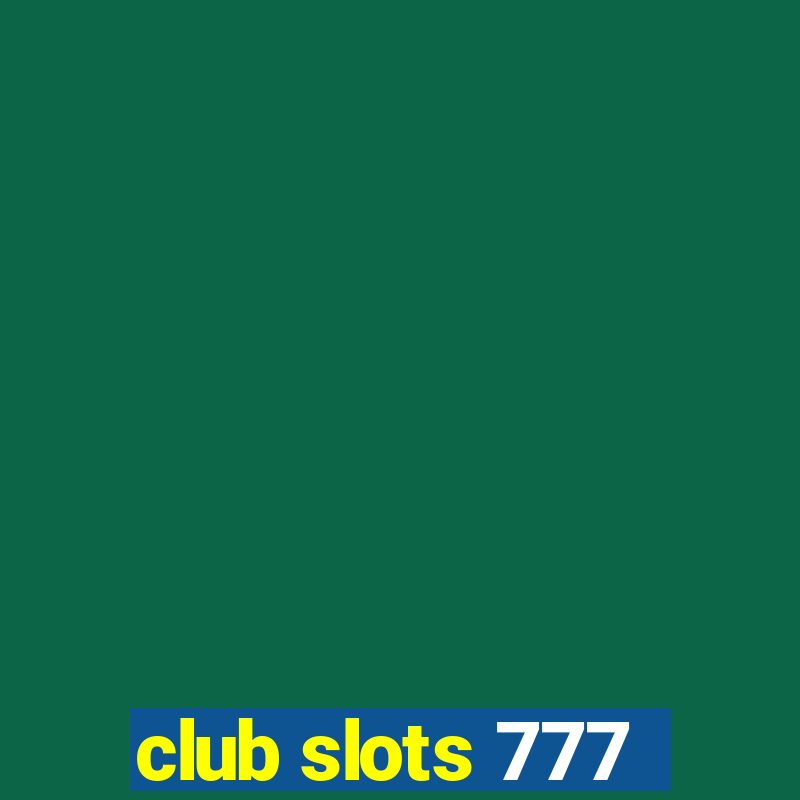 club slots 777