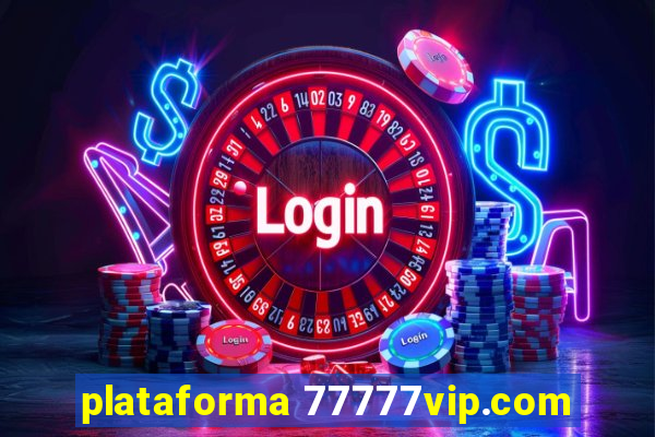 plataforma 77777vip.com