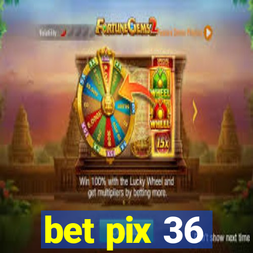 bet pix 36