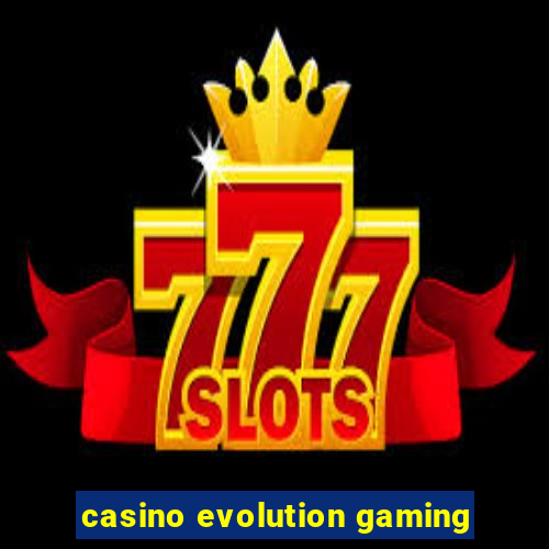 casino evolution gaming