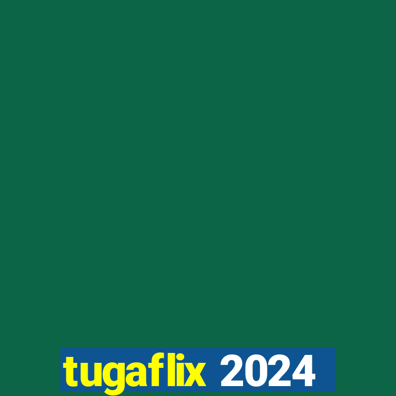 tugaflix 2024