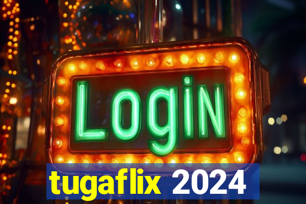 tugaflix 2024