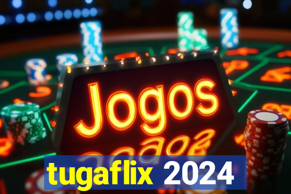 tugaflix 2024