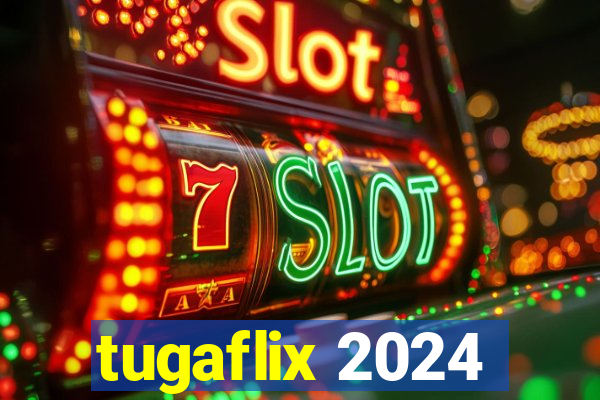 tugaflix 2024