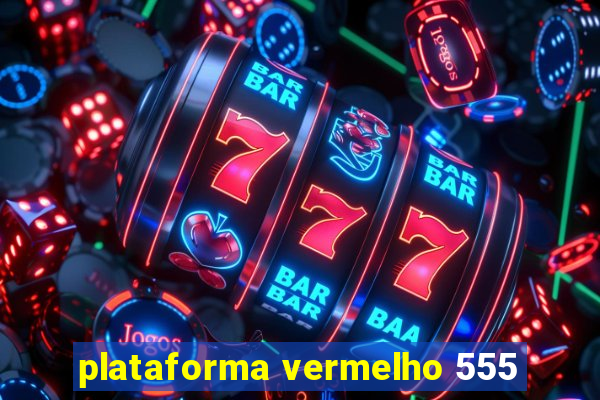 plataforma vermelho 555