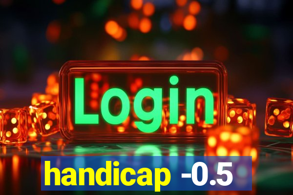 handicap -0.5