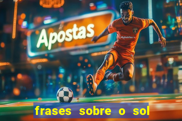 frases sobre o sol e a lua