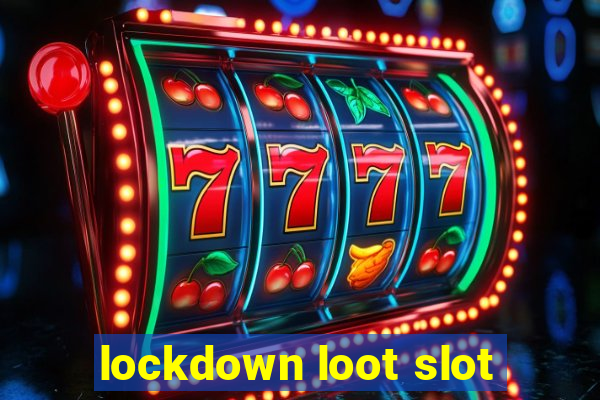 lockdown loot slot