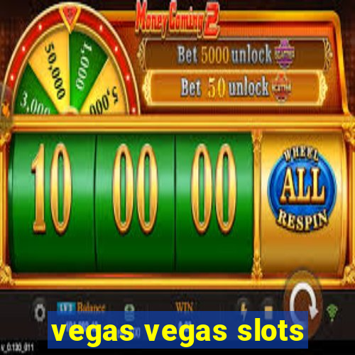 vegas vegas slots