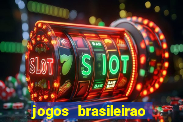 jogos brasileirao serie a