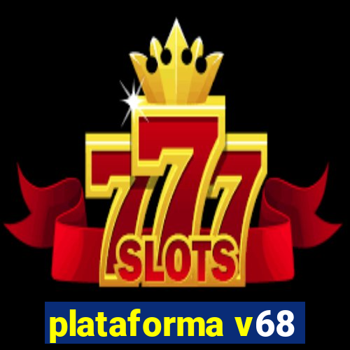 plataforma v68