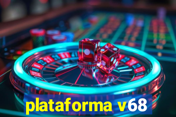 plataforma v68