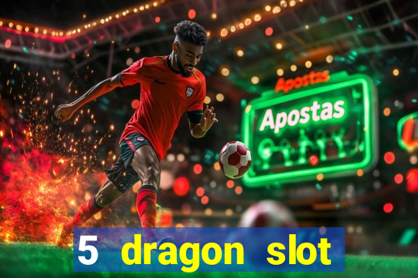 5 dragon slot machine free play