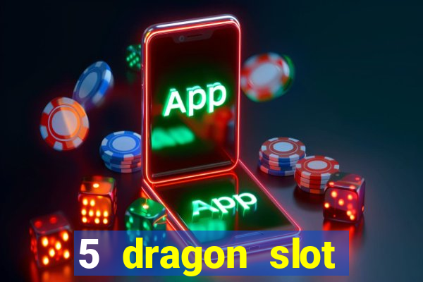 5 dragon slot machine free play