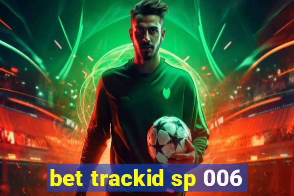 bet trackid sp 006