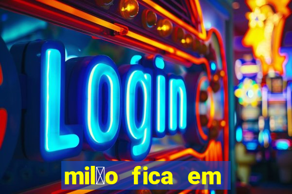 mil茫o fica em qual pa铆s