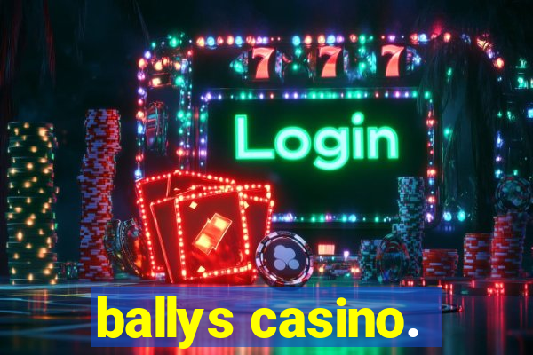 ballys casino.