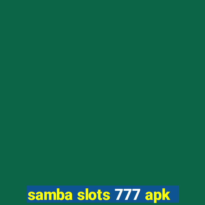 samba slots 777 apk