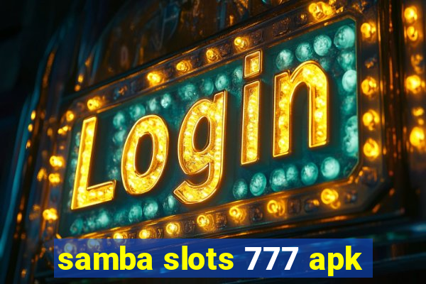 samba slots 777 apk