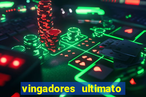 vingadores ultimato assistir dublado