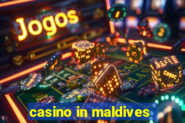 casino in maldives