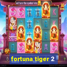 fortuna tiger 2