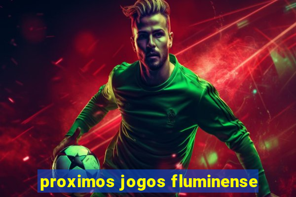 proximos jogos fluminense