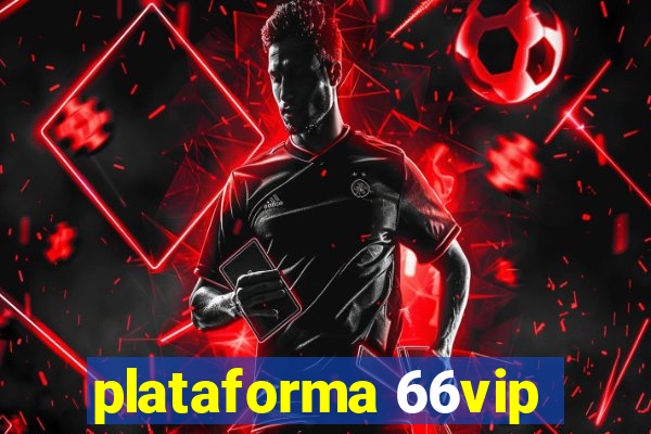 plataforma 66vip