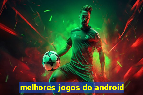 melhores jogos do android