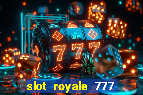 slot royale 777 vegas casino