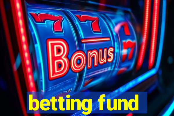 betting fund