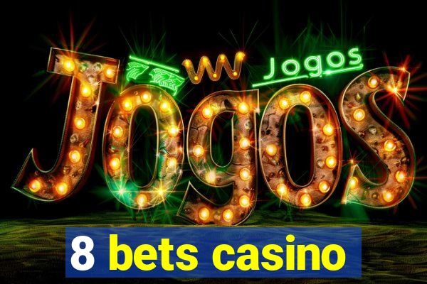 8 bets casino