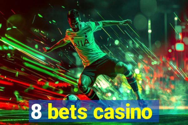 8 bets casino