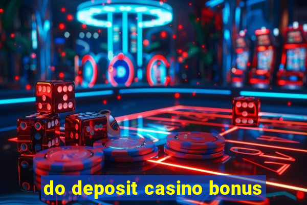 do deposit casino bonus