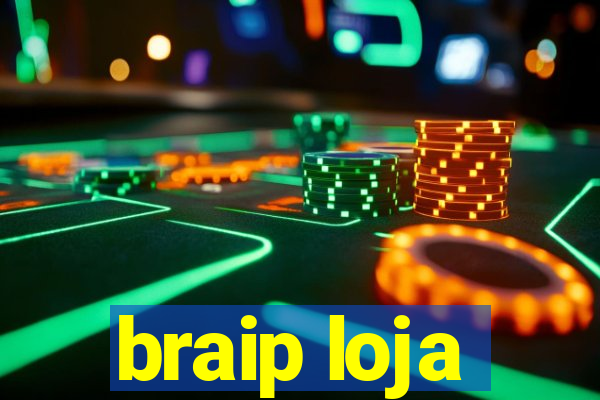 braip loja