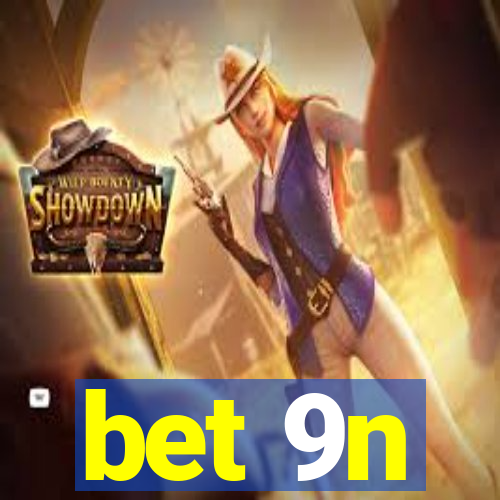 bet 9n