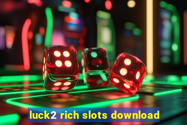 luck2 rich slots download