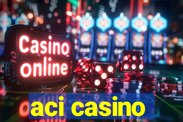 aci casino